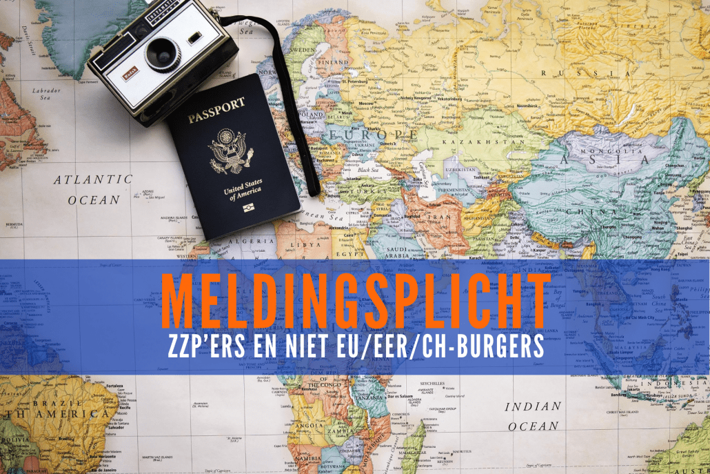 Nader toegelicht: meldingsplicht ZZP’ers en niet EU/EER/CH-burgers