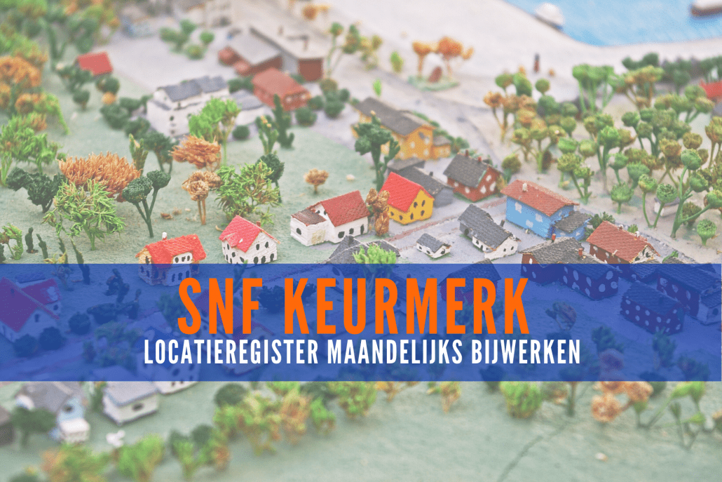 SNF-keurmerk: locatieregister maandelijks bijwerken, ook voor SNF-inhuur keurmerk