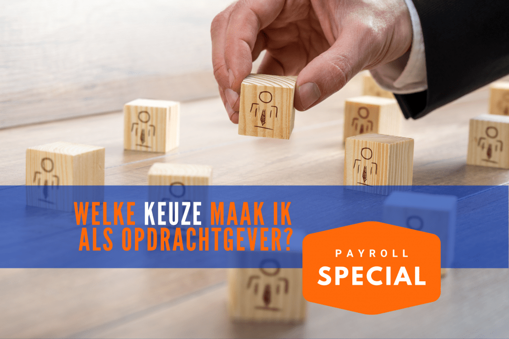 Payroll special - 3 welke keuze maak ik als opdrachtgevert