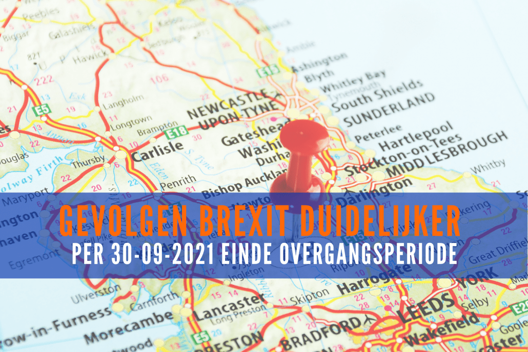 Brexit_ De gevolgen zijn nu duidelijker. Per 30-09-2021 einde overgangsperiode.`