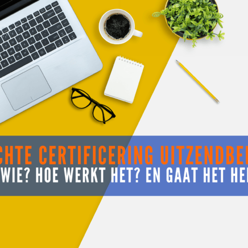 Verplichte certificering uitzendbedrijven